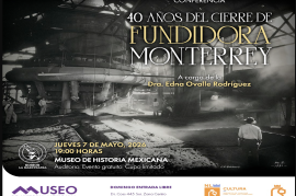 A 40 años del silencio de los hornos: Monterrey conmemora el fin de la era Fundidora