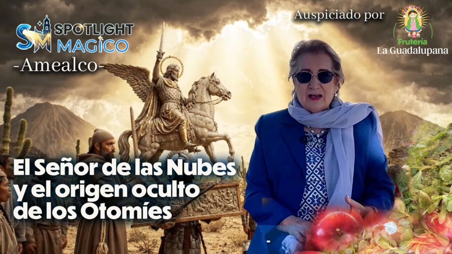 El Señor de Las Nubes por la Cronista de Amealco