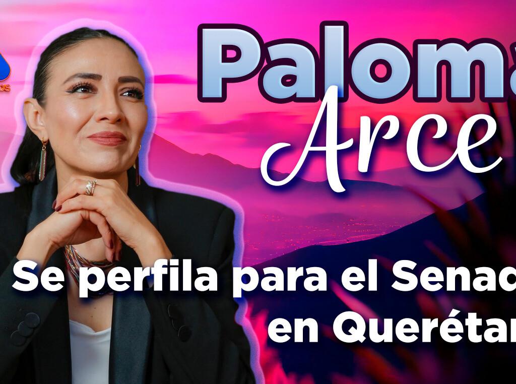 Paloma Arce se perfila para el Senado en Querétaro