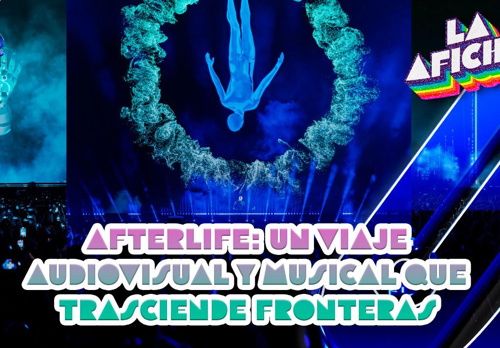 AFTERLIFE: UN VIAJE AUDIOVISUAL Y MUSICAL QUE TRASCIENDE FRONTERAS