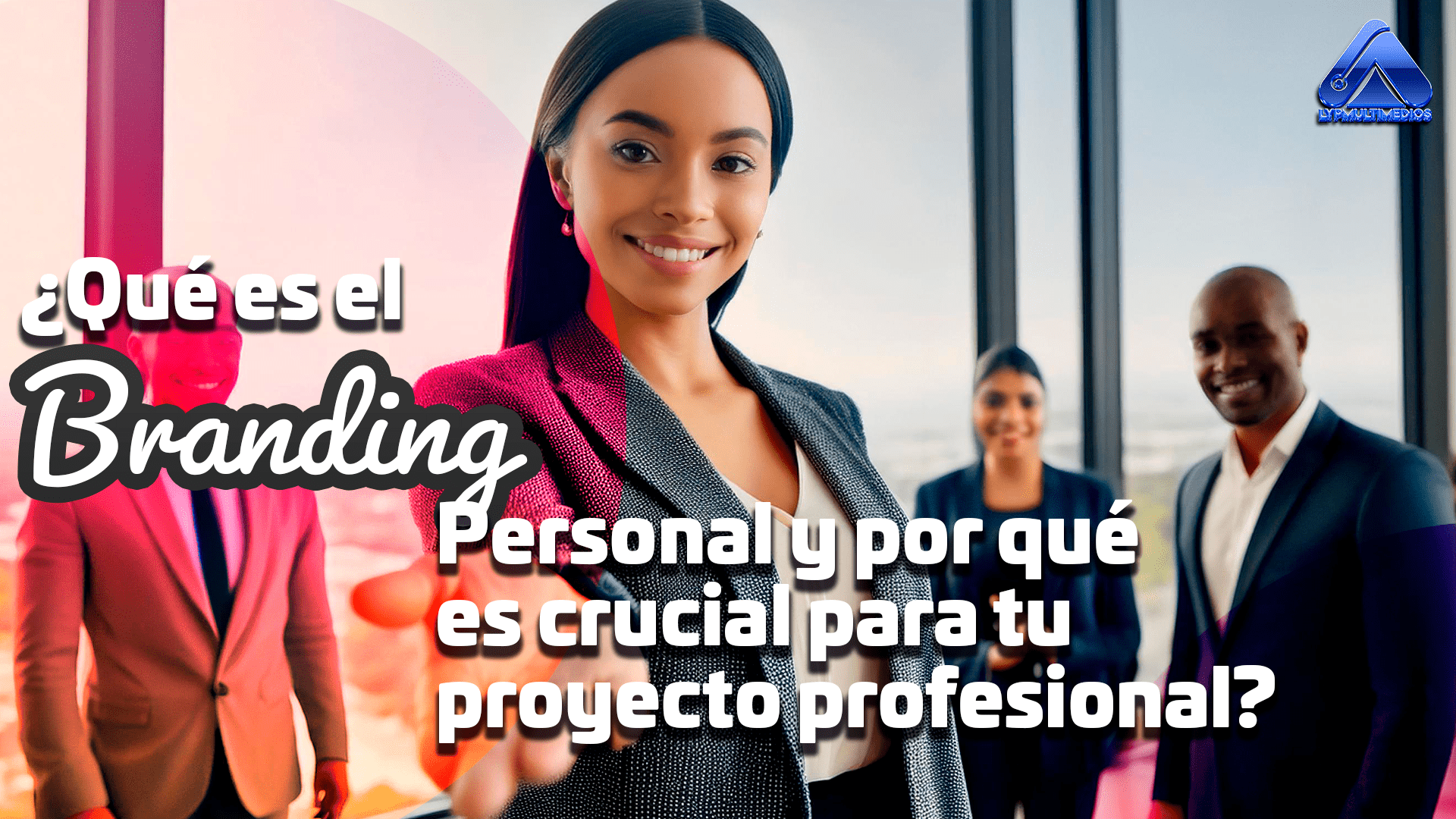 ¿Qué es el Branding Personal y por qué es crucial para tu proyecto profesional?