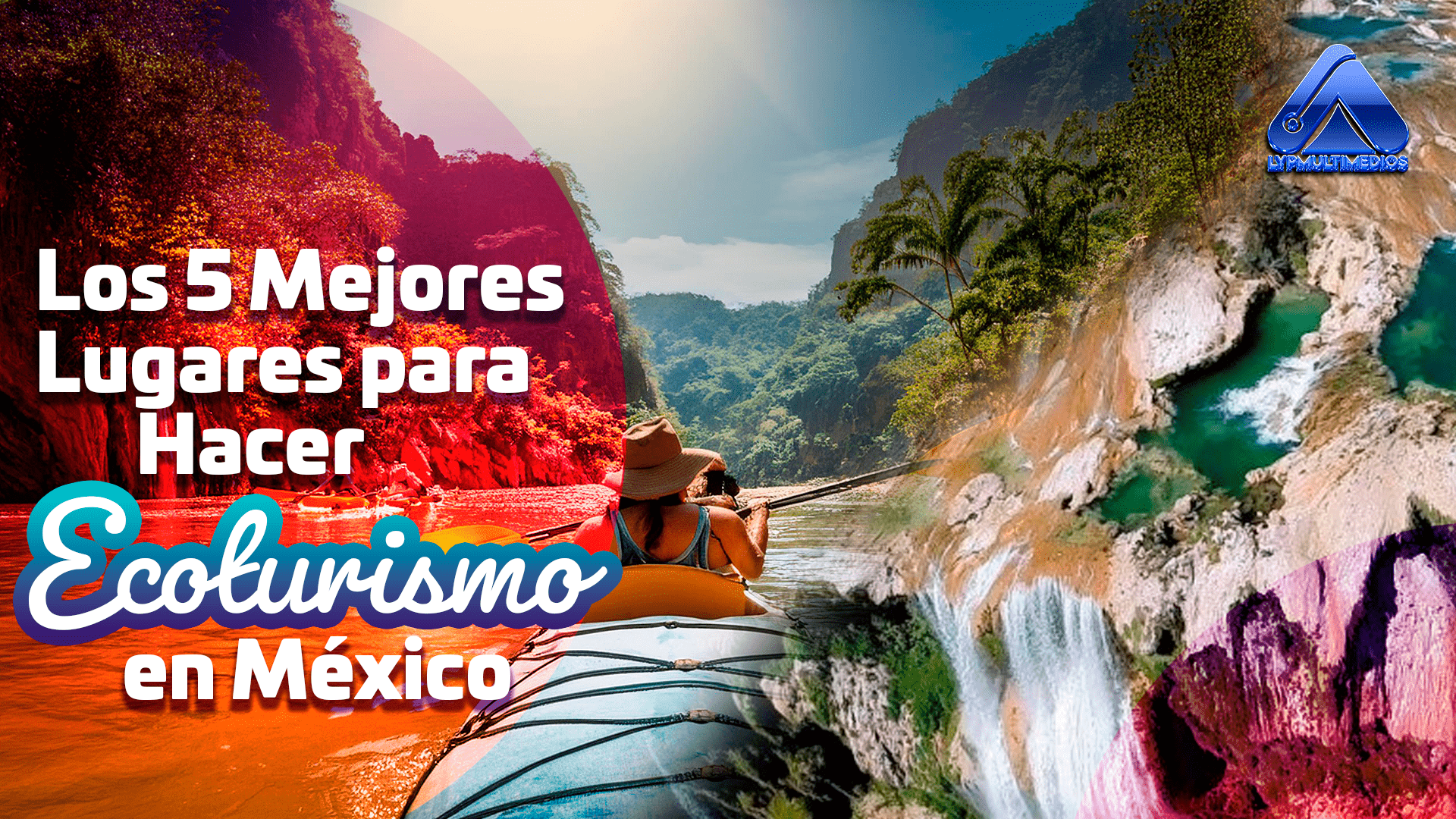 Los 5 Mejores Lugares para Hacer Ecoturismo en México