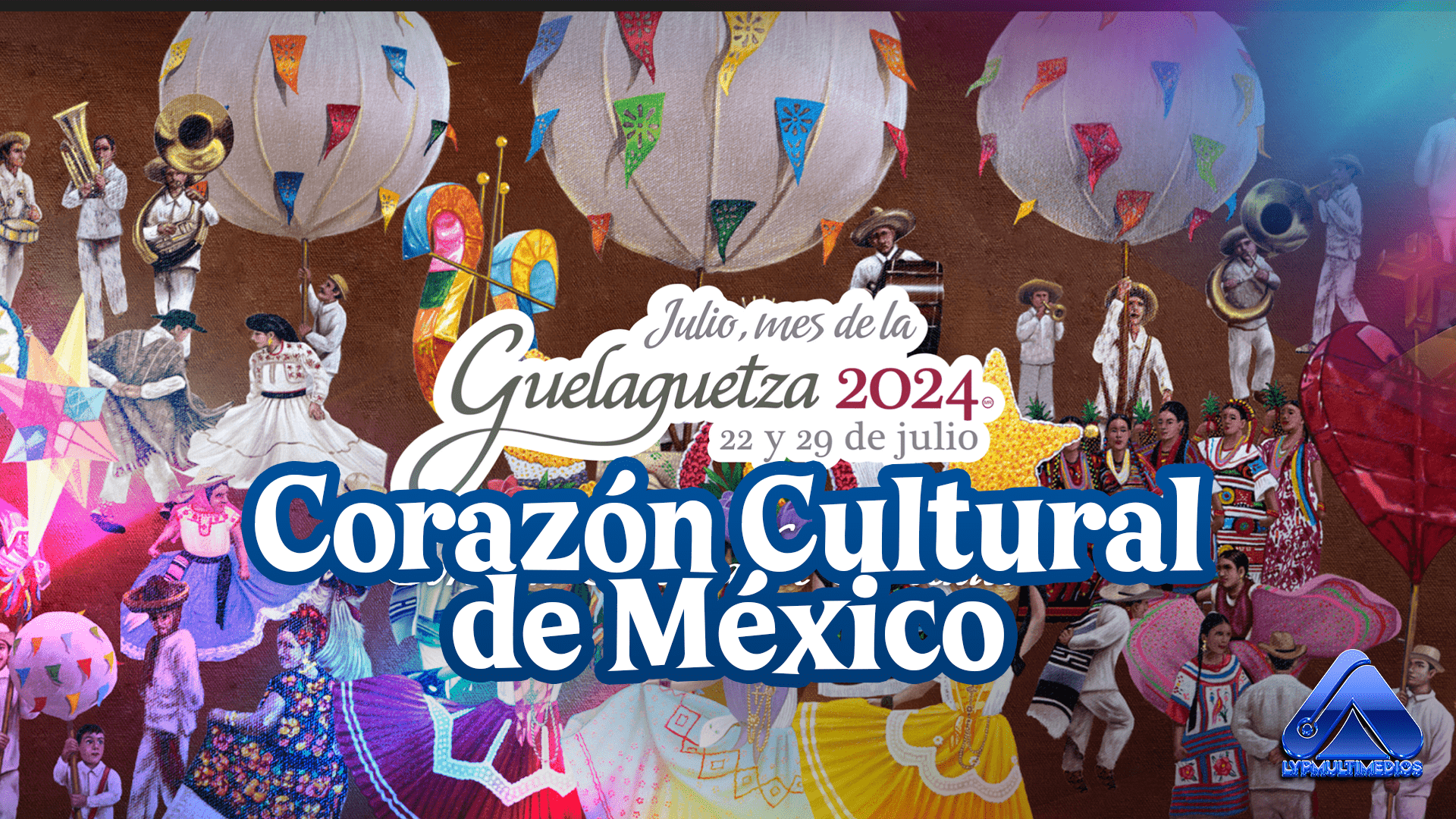 Guelaguetza Corazón Cultural de México