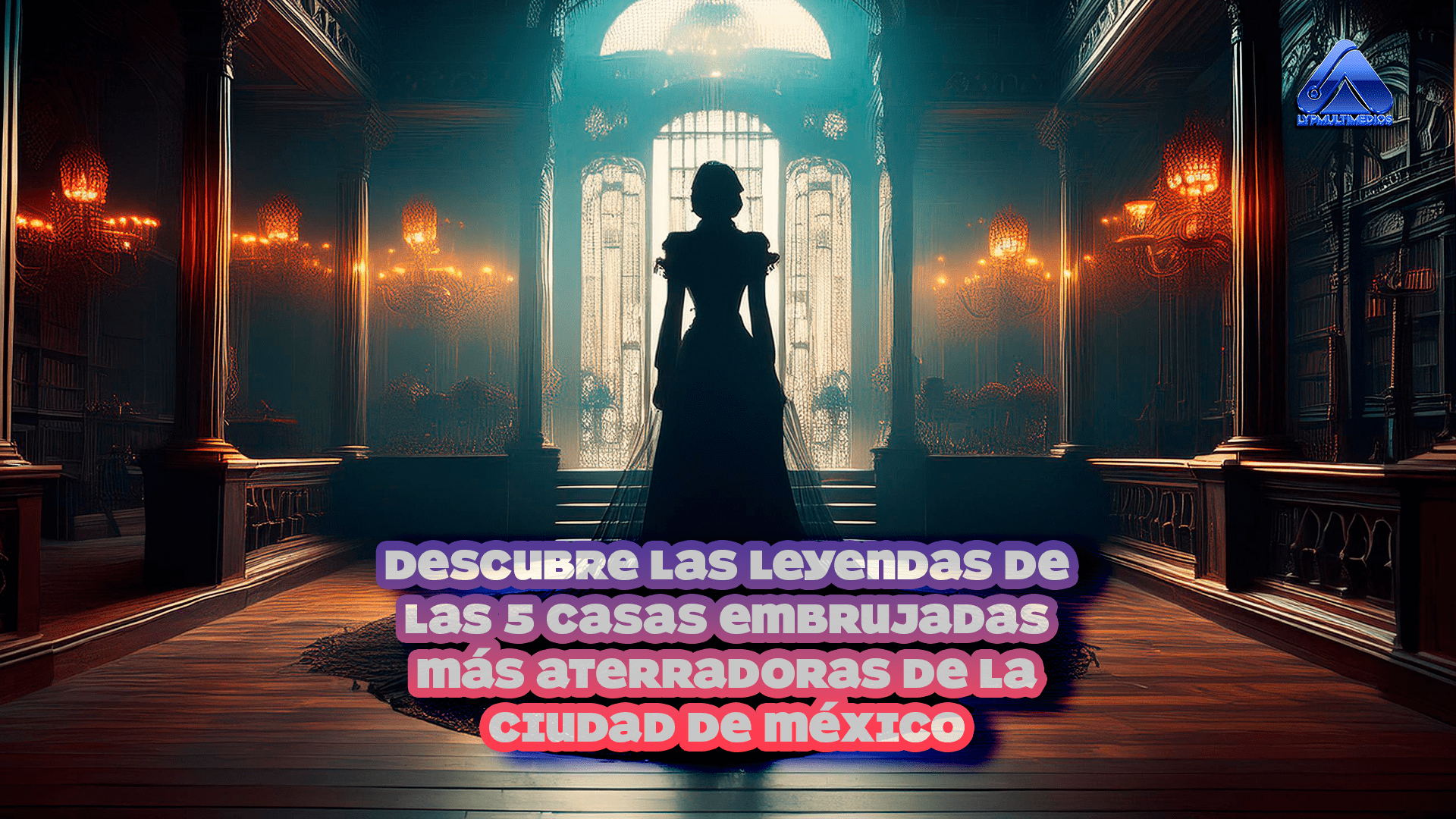 Descubre las Leyendas de las 5 Casas Embrujadas más Aterradoras de la Ciudad de México