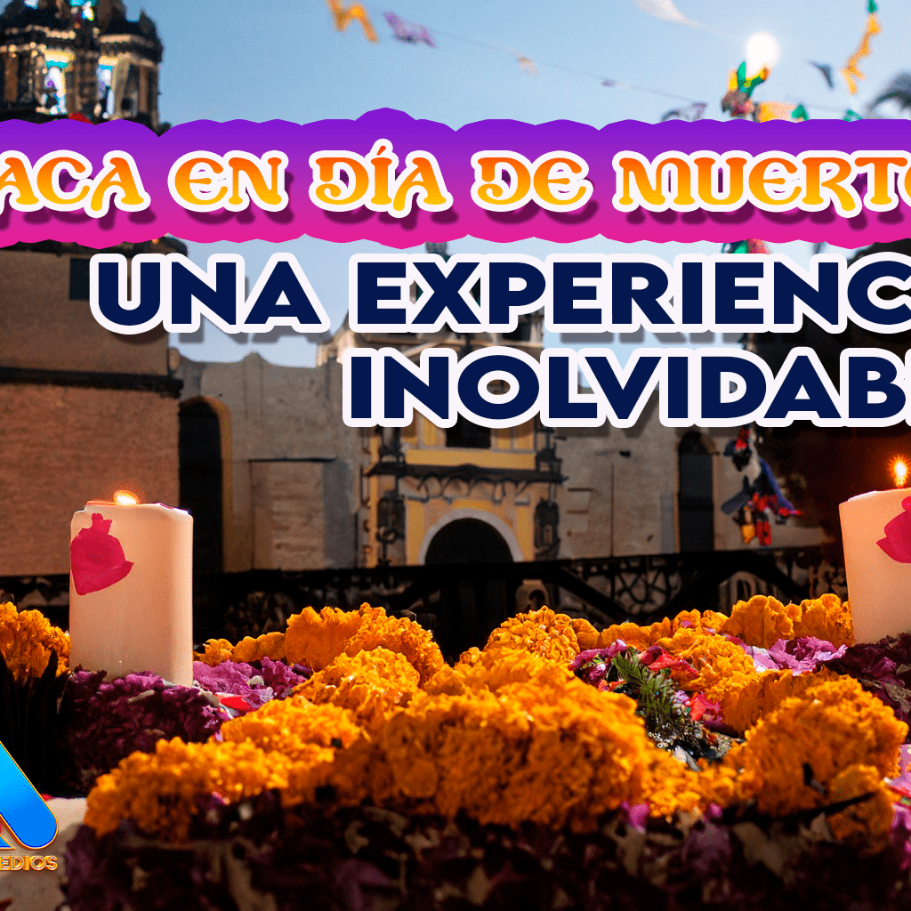 Oaxaca en Día de Muertos: Una Experiencia Inolvidable